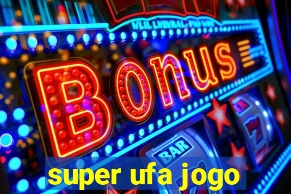 super ufa jogo